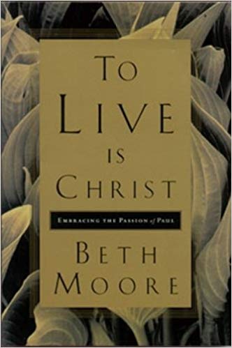 To Live Is Christ PB - Beth Moore
